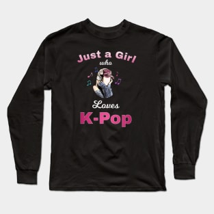 Just a Girl who loves K-Pop - Headphones and musical notes Long Sleeve T-Shirt